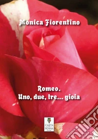 Romeo. Uno, due, tre... gioia-Romeo. Un, dos, tres... gioia libro