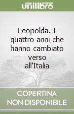 Leopolda. I quattro anni che hanno cambiato verso all'Italia