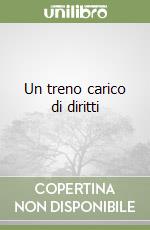 Un treno carico di diritti libro