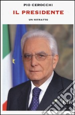 Il presidente. Un ritratto libro