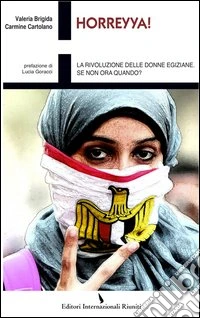 Horreyya! La rivoluzione delle donne egiziane. Se non ora quando? libro