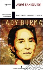 Aung San Suu Kyi. Una storia di coraggio e libertà libro