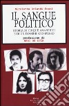 Il sangue politico. Storia di cinque anarchici e di un dossier scomparso libro di Orlandi Posti Nicoletta