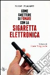 Come smettere di fumare con la sigaretta elettronica libro