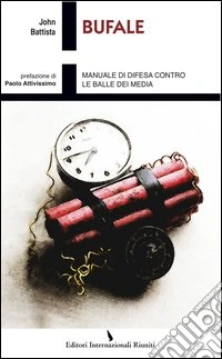 Bufale. Manuale di difesa contro le balle dei media libro