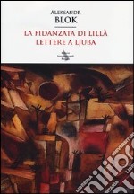 La fidanzata di lillà. Lettere a Ljuba libro