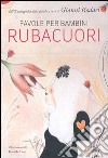 Favole per bambini rubacuori. Ediz. illustrata libro di Rodari G. (cur.)