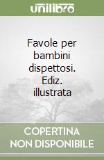 Favole per bambini dispettosi. Ediz. illustrata libro