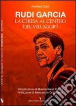 Rudi Garcia. La chiesa al centro del villaggio