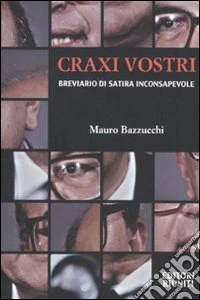 Craxi vostri. Breviario di satira inconsapevole libro