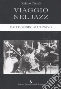 Viaggio nel jazz. Dalle origini allo swing