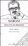 Maroni. Una vita da mediano libro di Madron Alessandro