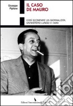 Il caso De Mauro. Così scompare un giornalista: un mistero lungo 41 anni