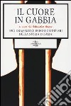 Il cuore in gabbia. I più drammatici errori giudiziari della storia d'Italia libro