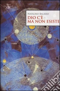 Dio c'è ma non esiste