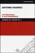 Quaderni dal carcere. Vol. 3: Letteratura e vita nazionale libro