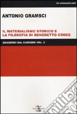 Quaderni dal carcere. Vol. 2: Il materialismo storico e la filosofia di Benedetto Croce libro