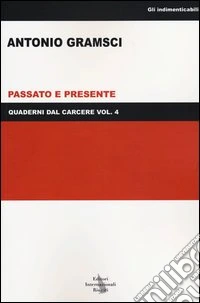 Quaderni dal carcere. Vol. 4: Passato e presente