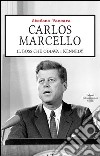 Carlos Marcello. Il boss che odiava i Kennedy libro di Vaccara Stefano