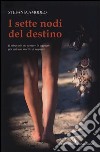 I sette nodi del destino libro di Amodeo Stefania