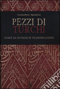 Pezzi di turchi. Storie da un paese in trasformazione libro
