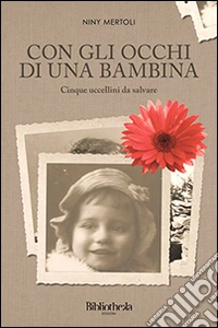 Con gli occhi di una bambina. Cinque uccellini da salvare libro