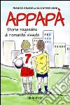 Appapà. Storie ragazzine di romanità vissuta libro