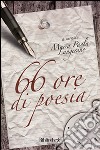 66 ore di poesia libro