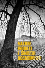 Nature inquiete e sinistri accadimenti libro