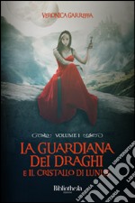 La guardiana dei draghi e il cristallo di Lunus. Vol. 1 libro