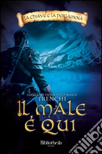 Il male è qui. La chiave e la pergamena libro