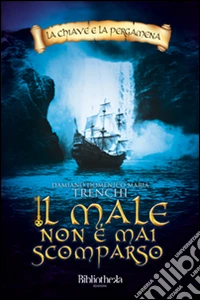 Il male non è mai scomparso. La chiave e la pergamena libro