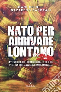 Nato per arrivare lontano. Vol. 1 libro