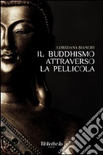 Il buddhismo attraverso la pellicola libro