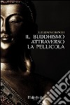 Il buddhismo attraverso la pellicola libro