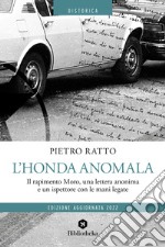 L'Honda anomala. Il rapimento Moro, una lettera anonima e un ispettore con le mani legate libro