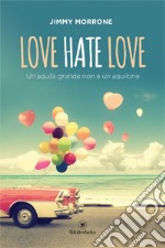 Love Hate Love. Un'aquila grande non è un aquilone