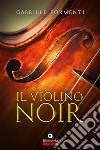 il violino noir libro di Formenti Gabriele