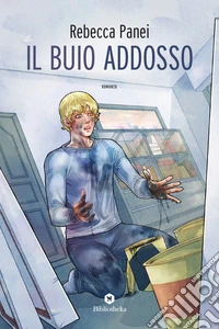 Il buio addosso. Ediz. illustrata libro
