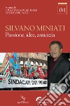 Silvano Miniati. Passione, idee, amicizia libro