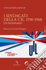 I sindacati della UIL 1950-1968. Un dizionario