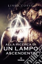 Alla ricerca di un lampo ascendente libro