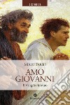 Amo Giovanni. Il Vangelo ritrovato libro