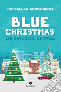 Blue Christmas. Un magico Natale libro