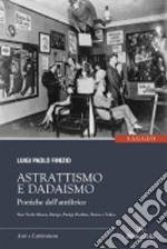 Astrattismo e Dadaismo. Poetiche dell'antilirico