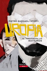 Uropia. Il protocollo Maynards libro