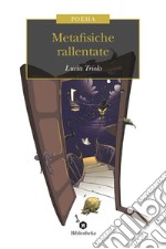 Metafisiche rallentate libro