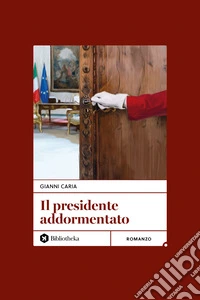 Il presidente addormentato. Nuova ediz. libro