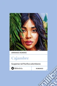 Cajambre. Suspense nel Pacifico colombiano. Nuova ediz. libro
