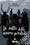 La notte delle anime perdute libro di Prevedoni Paolo